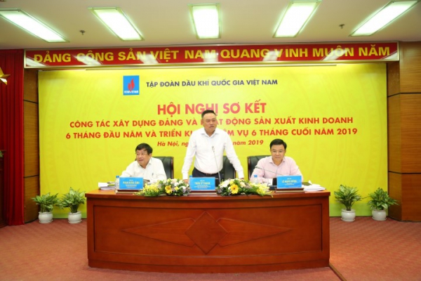 Hội nghị sơ kết công tác xây dựng Đảng Và hoạt động sản xuất kinh doanh 6 tháng đầu năm Và triển khai nhiệm vụ 6 tháng cuối năm 2019 Của Tập đoàn Dầu khí Quốc gia Việt Nam
